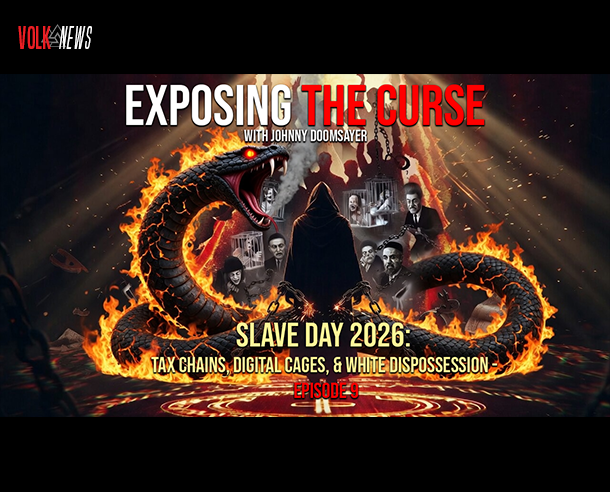 Exposing the Curse – Slave Day 2026: Tax Chains, Digital Cages, & White Dispossession – Episode 9
