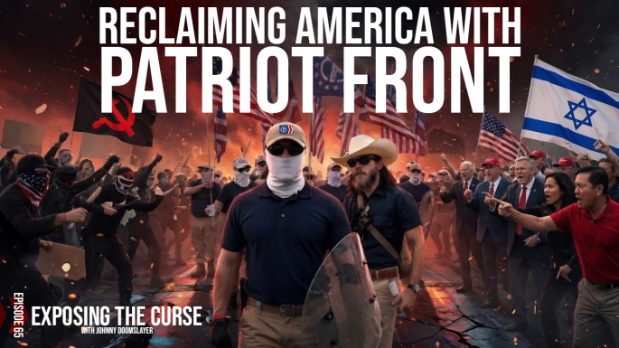Exposing the Curse – Reclaiming America with Patriot Front – Ep65