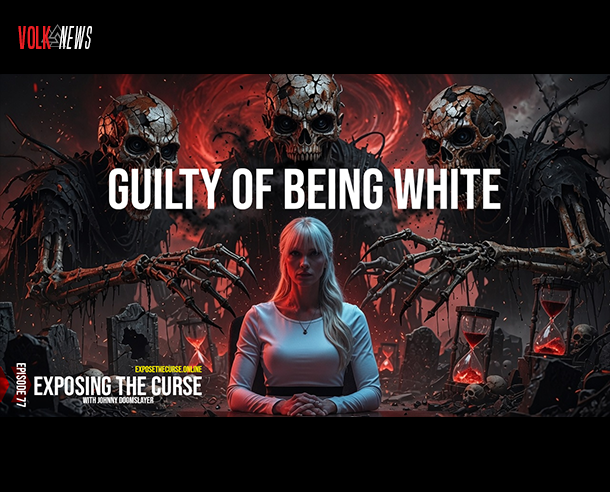 Exposing the Curse – Guilty of Being White – Ep77